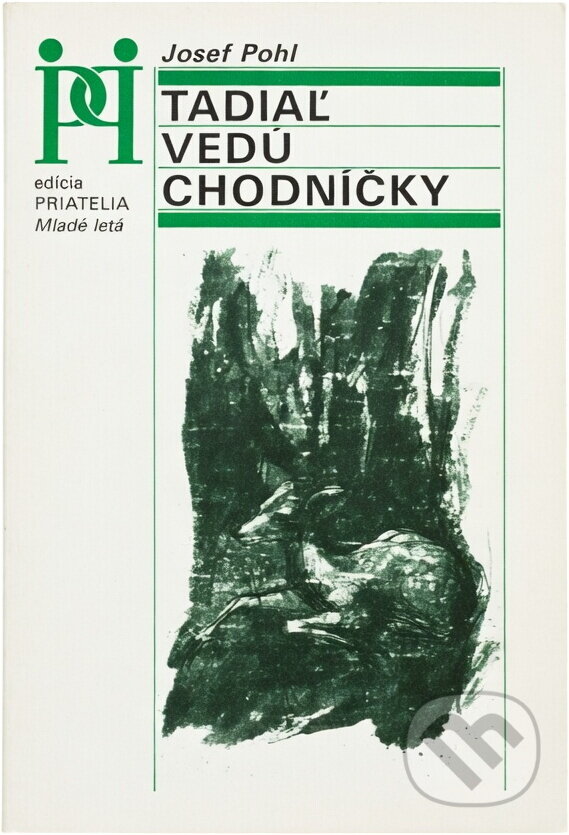 Kniha: Tadiaľ vedú chodníčky (Josef Pohl). Mladé letá, 1990