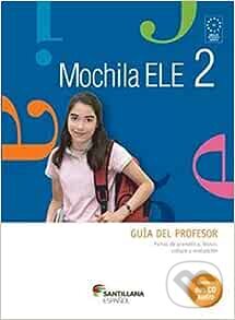 MOCHILA ELE 2 GUÍA del profesor Santillana