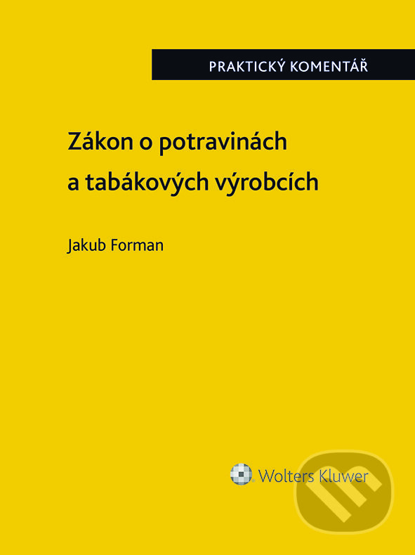 E-kniha: Zákon o potravinách a tabákových výrobcích (č. 110/1997 Sb.). Praktický komentář (Jakub Forman)