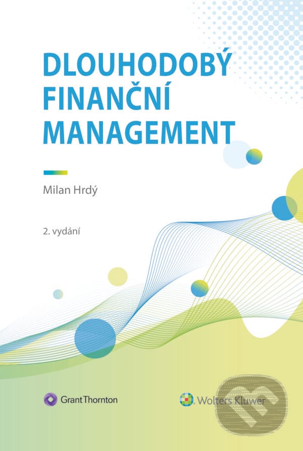 Dlouhodobý finanční management, 2. vydání - Milan Hrdý, Wolters Kluwer ČR, 2023