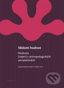 Levně Vědomí hodnot (Hodnoty (nejen) v antropologických perspektivách) - kniha z kategorie Spiritualita