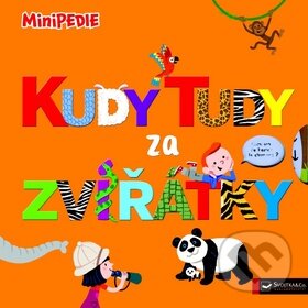 Kniha: Kudy tudy za zvířátky (Svojtka&Co.). Svojtka&Co., 2015