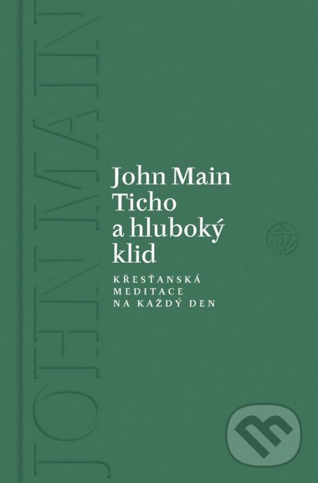 Kniha: Ticho a hluboký klid (John Main). Vyšehrad, 2016
