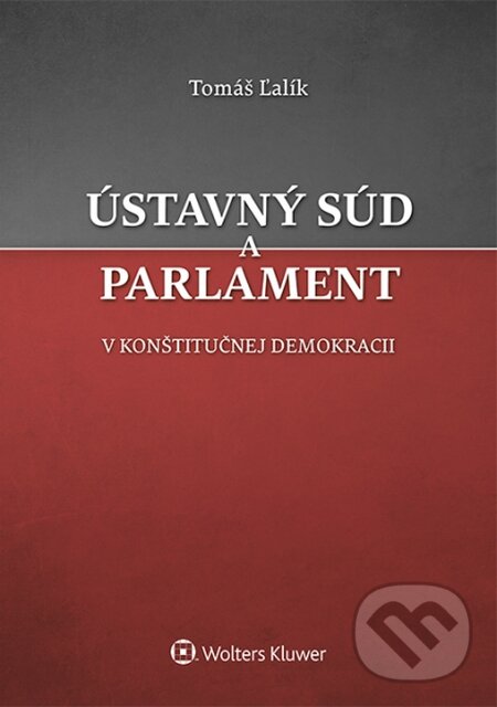 Levně Ústavný súd a parlament v konštitučnej demokracii - Tomáš Ľalík - kniha z kategorie Správne právo