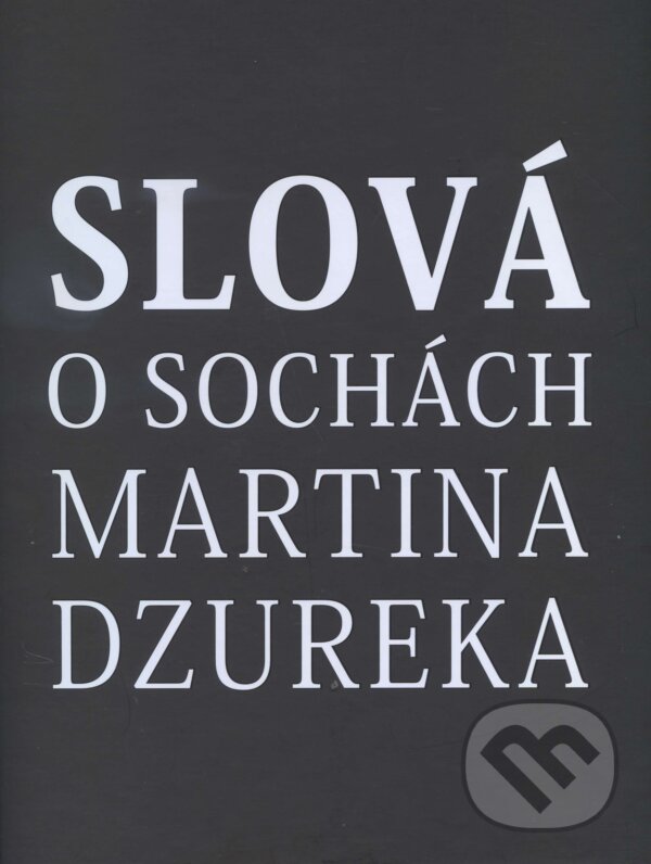Levně Slová o sochách Martina Dzureka - Kolektív autorov - kniha z kategorie Teória umenia