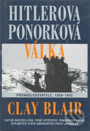 Kniha: Hitlerova ponorková válka (Clay Blair). Návrat, 2002
