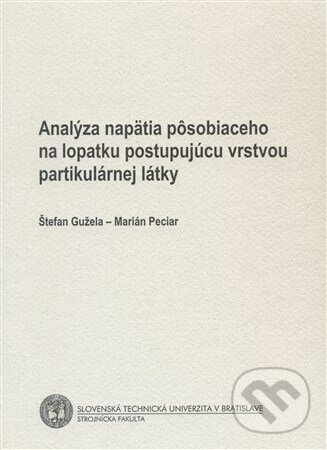 Levně Analýza napätia na lopatku postupujúcu vrstvou partikulárnej látky - kniha z kategorie Vysoké školy