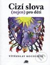 Kniha: Cizí slova (nejen) pro děti (Vítězslav Kocourek). Ježek, 2001