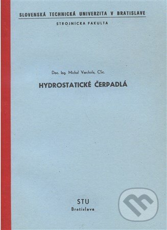 Kniha: Hydrostatické čerpadlá (Michal Varchola). Strojnícka fakulta Technickej univerzity, 1992