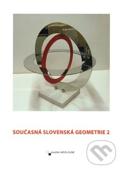 Současná Slovenská geometrie 2, Galerie města Plzně, 2012