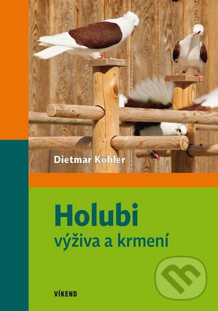 Holubi výživa a krmení - Dietmar Köhler, Víkend, 2015