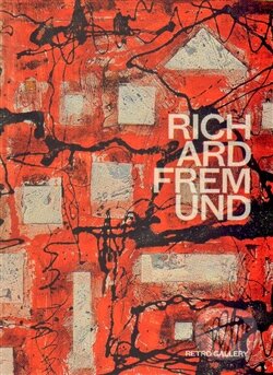 Levně Richard Fremund (Katalog) - Marcela Chmelařová - kniha z kategorie Životopisy