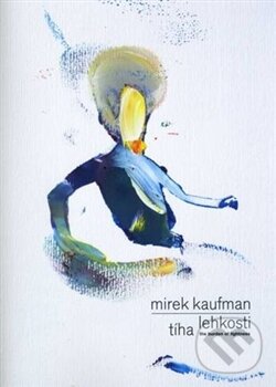 Levně Mirek Kaufman: Tíha lehkosti (The Burden of Lightness) - kniha z kategorie Maliarstvo a sochárstvo
