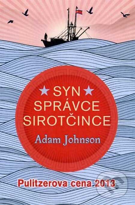 E-kniha: Syn správce sirotčince (Adam Johnson). Fortuna Libri ČR, 2014