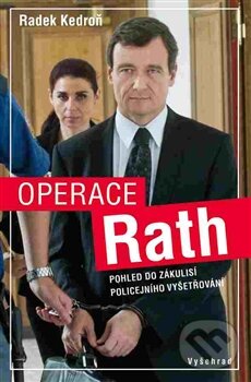 Levně Operace Rath (Pohled do zákulisí policejního vyšetřování) - kniha z kategorie Reportáže a publicistika