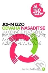 Levně Odvaha nasadit se (Jak cenné je, když někdo převezme zodpovědnost, a co je pro nasazení a získaní vlivu klíčové.) - kniha z kategorie Motivácia a…