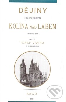 Levně Dějiny královského města Kolína nad Labem 1. - Josef Vávra - kniha z kategorie História