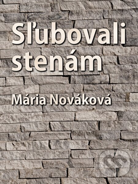 E-kniha: Sľubovali stenám (Mária Nováková). Elist
