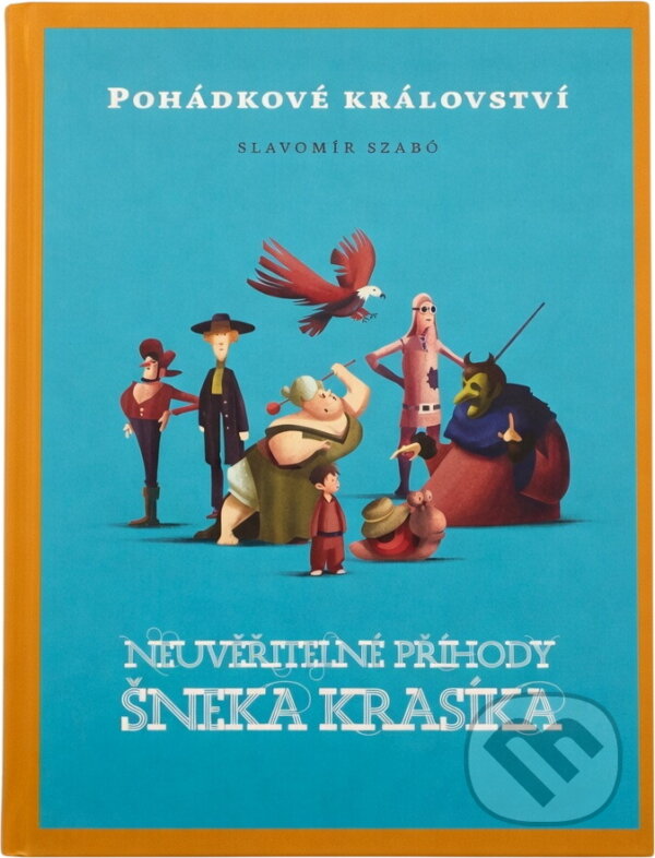 Kniha: Neuvěřitelné příhody šneka Krasíka : pohádkové království (Slavomír Szabó). , 2015