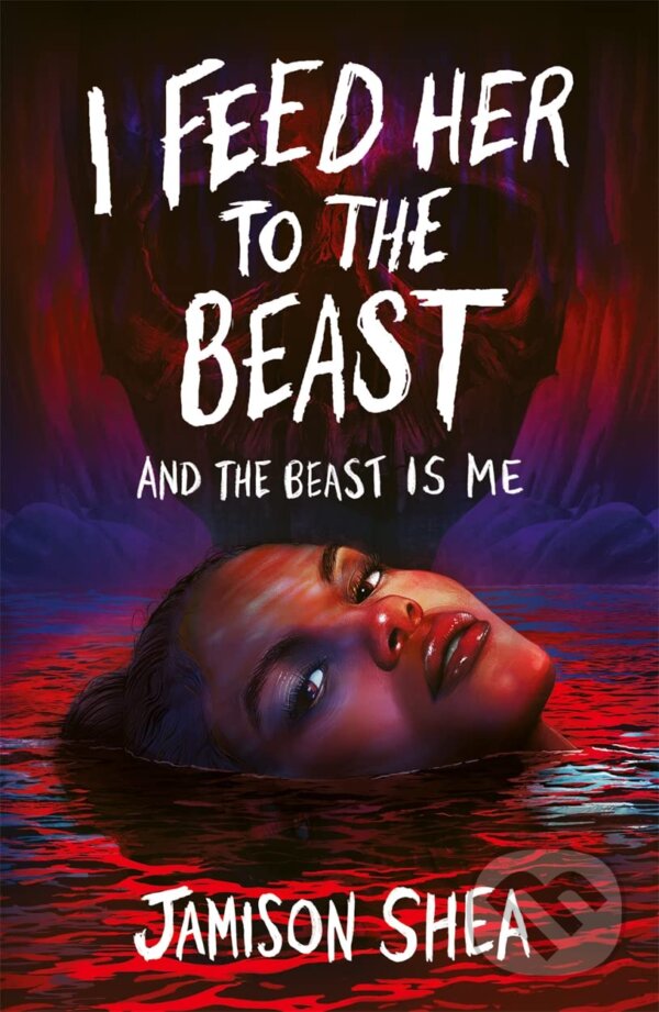 Levně I Feed Her to the Beast and the Beast Is Me - Jamison Shea - kniha z kategorie Beletria
