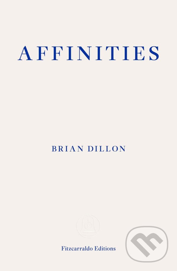Levně Affinities - Brian Dillon - kniha z kategorie Umenie, dizajn a architektúra