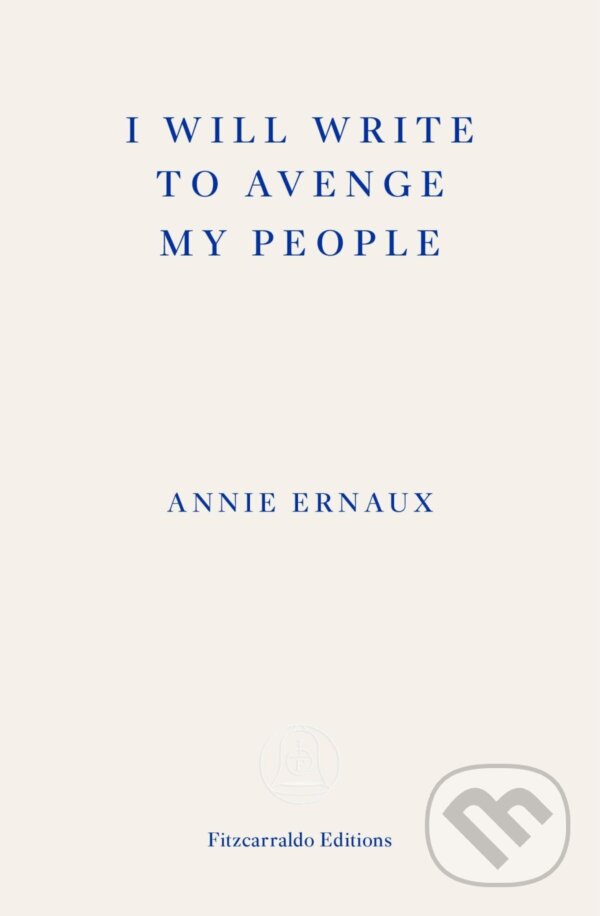 I Will Write To Avenge My People - Annie Ernaux, Fitzcarraldo Editions, 2023