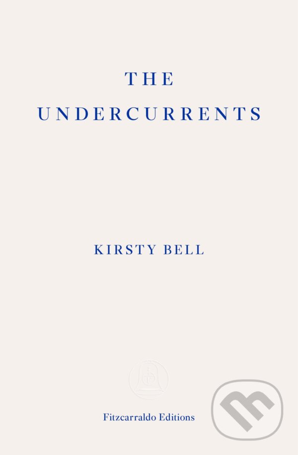 Levně The Undercurrents - Kirsty Bell - kniha z kategorie História