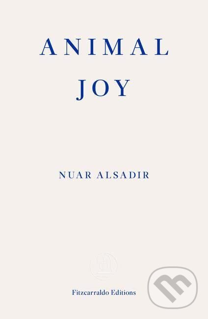 Levně Animal Joy (A Book of Laughter and Resuscitation) - Nuar Alsadir - kniha z kategorie Psychológia