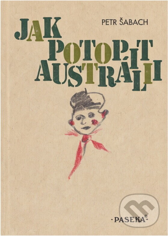 Kniha: Jak potopit Austrálii (Petr Šabach). Paseka, 1999