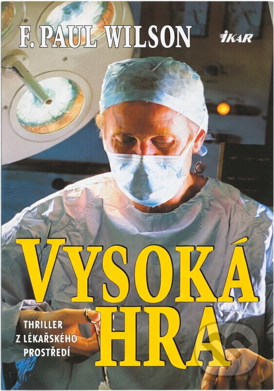 Kniha: Vysoká hra (F. Paul Wilson). Ikar, 1997