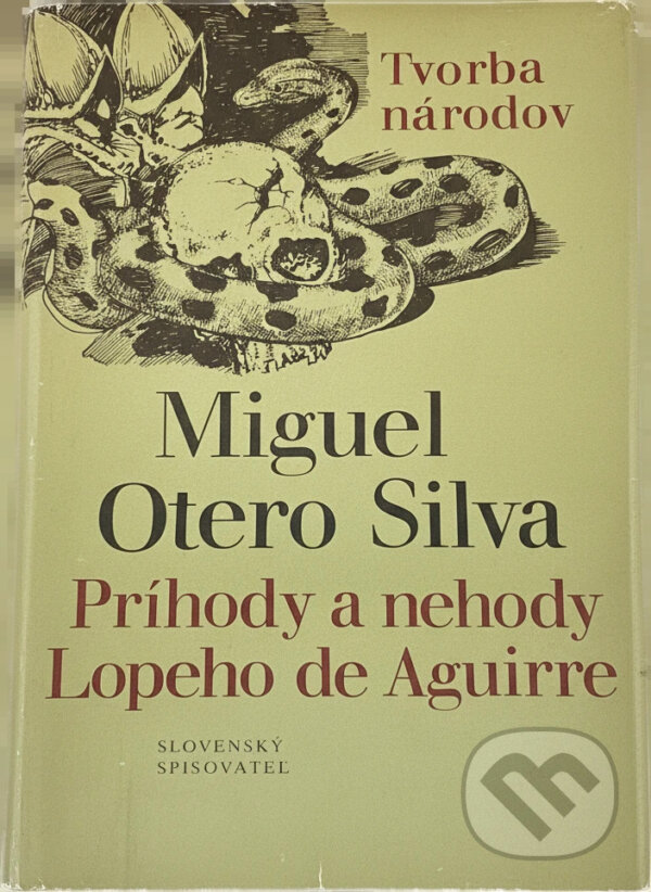 Kniha: Príhody a nehody Lopeho de Aguirre (Miguel Otero Silva). Slovenský spisovateľ, 1983