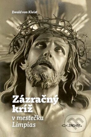 Levně Zázračný kríž v mestečku Limpias - Ewald von Kleist - kniha z kategorie Kresťanstvo