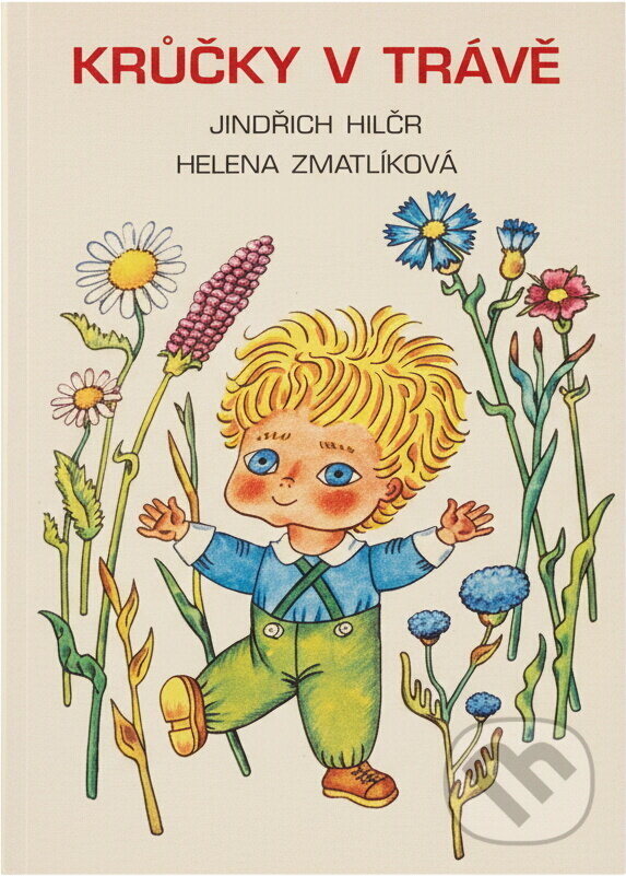 Kniha: Krůčky v trávě (Jindřich Hilčr a Helena Zmatlíková). FUTURA, 1995