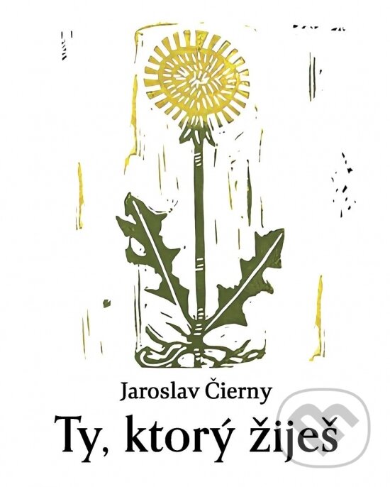 Levně Ty, ktorý žiješ - Jaroslav Čierny - kniha z kategorie Poézia