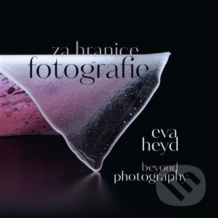 Eva Heyd Za hranice fotografie koupíte na Martinus.cz