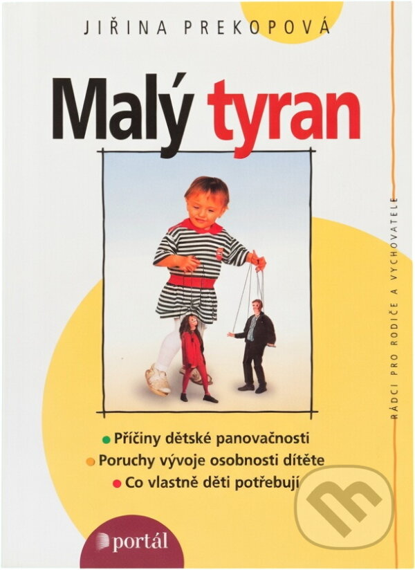Kniha: Malý tyran : co vlastně děti potřebují (Jirina Prekop). Portál, 2000