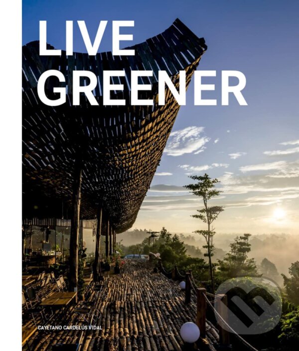 Levně Live greener - Cayetano Cardelius Vidal - kniha z kategorie Architektúra