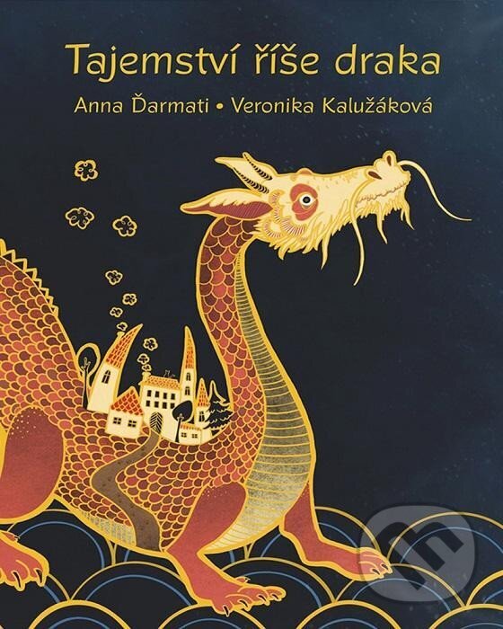 Levně Tajemství říše draka - Anna Ďarmati, Veronika Klužákova (ilustrátor) - kniha z kategorie Beletria