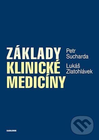 Základy klinické medicíny - Petr Sucharda, Lukáš Zlatohlávek, Karolinum, 2023