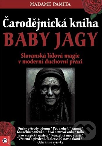 Levně Čarodějnická kniha Baby Jagy (Slovanská lidová magie v moderní duchovní praxi) - kniha z kategorie Mágia a okultizmus