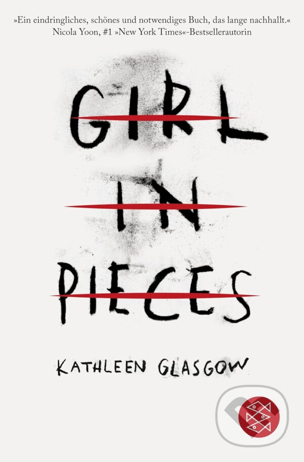 Girl in Pieces - Kathleen Glasgow, Fischer Verlag GmbH, 2022