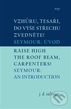 Levně Vzhůru, tesaři, do výše střechu zvedněte! / Raise High the Roof Beam, Carpenters!