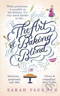 Art of Baking Blind - Sarah Vaughan, Hodder and Stoughton, 2015