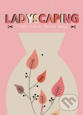 Levně Ladyscaping (A Girls Guide to Personal Topiary) - Caroline Selmes - kniha z kategorie Beletria
