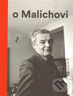 Levně Vlček o Malichovi (Vzpomínky, dokumenty a interpretace 1969–2014) - kniha z kategorie Životopisy