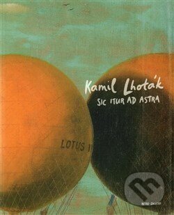 Levně Sic Itur Ad Astra - Kamil Lhoták - kniha z kategorie Maliarstvo a sochárstvo