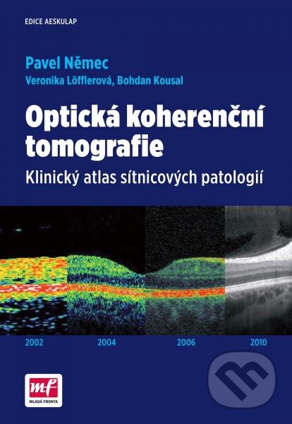 Kniha: Optická koherenční tomografie (Pavel Němec, Veronika Löfflerová a Bohdan Kousal). Mladá fronta, 2015