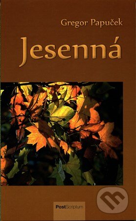Levně Jesenná (Básne a preklady) - Gregor Papuček - kniha z kategorie Poézia