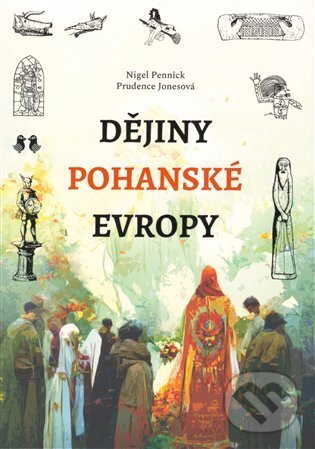 Levně Dějiny pohanské Evropy - Nigel Pennick, Prudence Jonesová - kniha z kategorie Náboženská literatúra