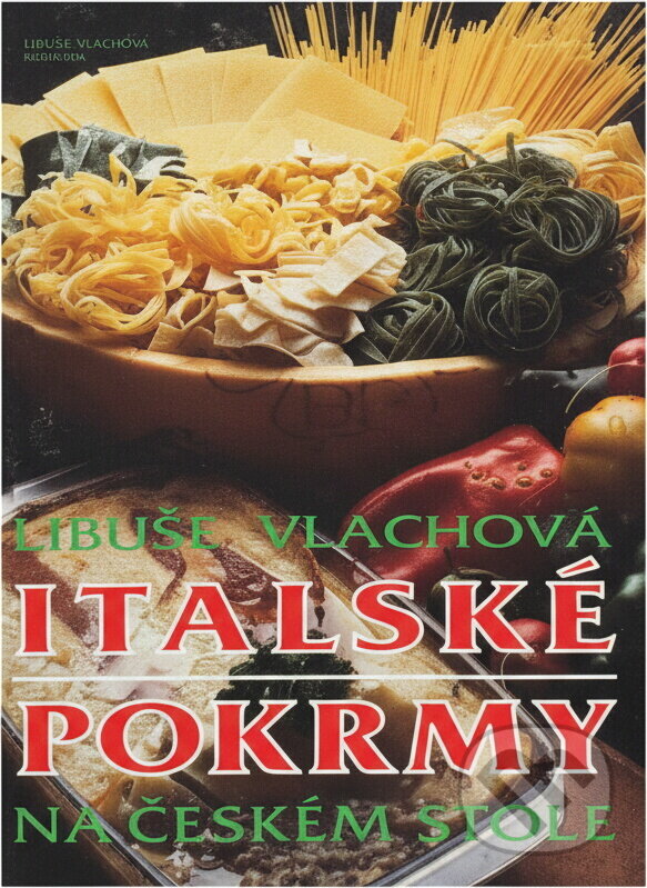 Kniha: Italské pokrmy na českém stole (Libuše Vlachová). Svoboda, 1994
